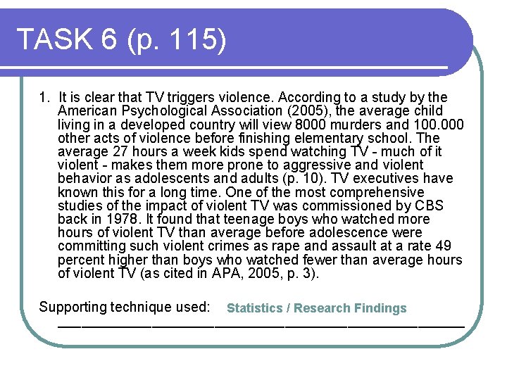 TASK 6 (p. 115) 1. It is clear that TV triggers violence. According to