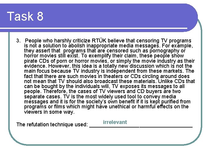 Task 8 3. People who harshly criticize RTÜK believe that censoring TV programs is