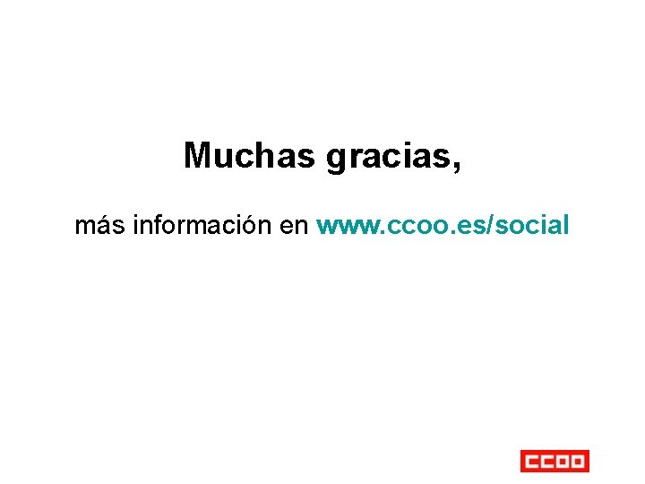 Muchas gracias, más información en www. ccoo. es/social 