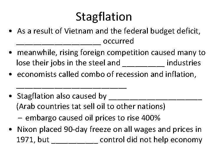 Stagflation • As a result of Vietnam and the federal budget deficit, __________ occurred