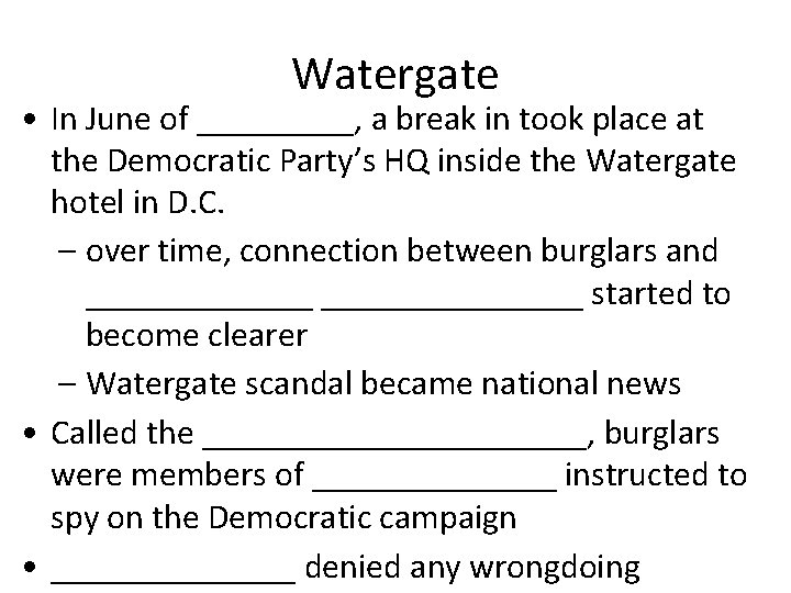 Watergate • In June of _____, a break in took place at the Democratic