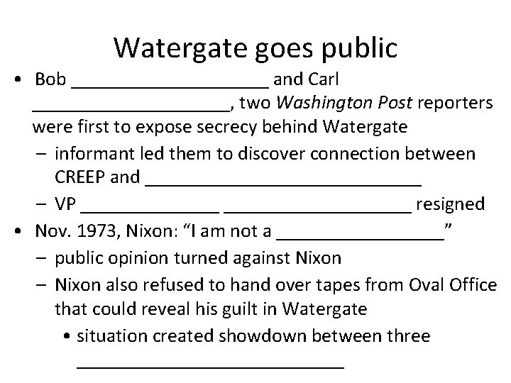 Watergate goes public • Bob __________ and Carl __________, two Washington Post reporters were