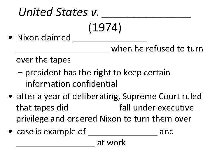 United States v. _______ (1974) • Nixon claimed ____________________ when he refused to turn