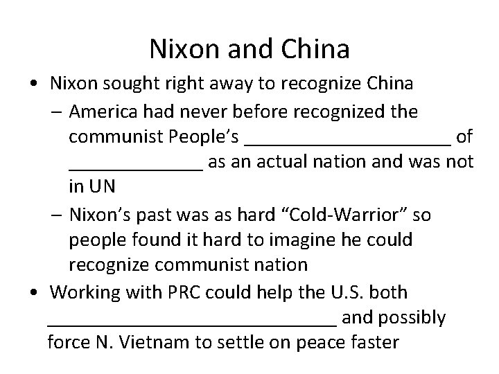 Nixon and China • Nixon sought right away to recognize China – America had