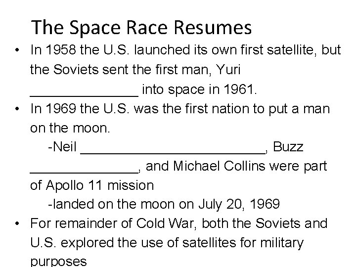 The Space Resumes • In 1958 the U. S. launched its own first satellite,