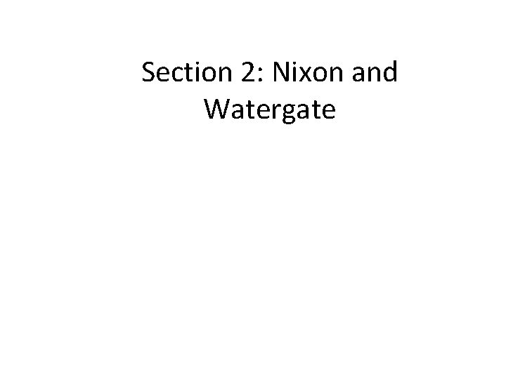 Section 2: Nixon and Watergate 