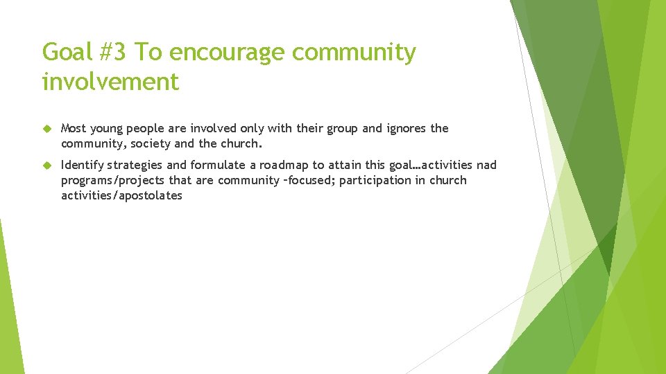 Goal #3 To encourage community involvement Most young people are involved only with their