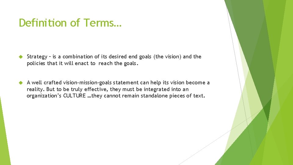 Definition of Terms… Strategy – is a combination of its desired end goals (the