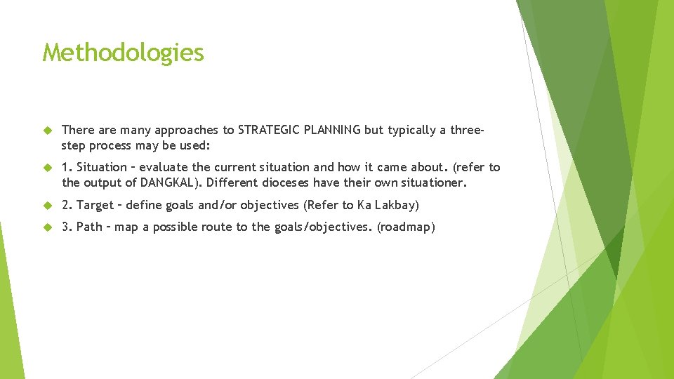 Methodologies There are many approaches to STRATEGIC PLANNING but typically a threestep process may