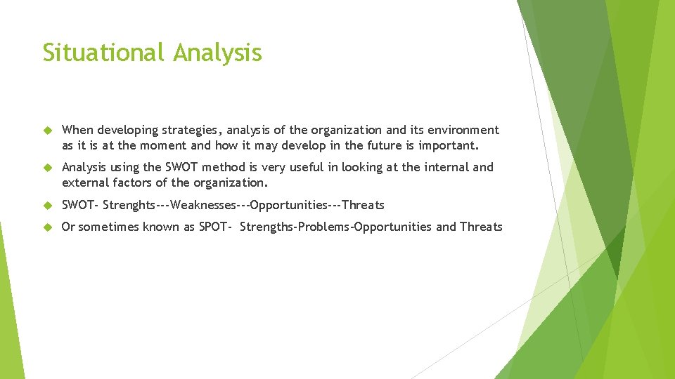 Situational Analysis When developing strategies, analysis of the organization and its environment as it
