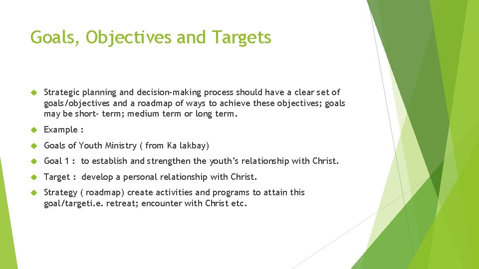 Goals, Objectives and Targets Strategic planning and decision-making process should have a clear set