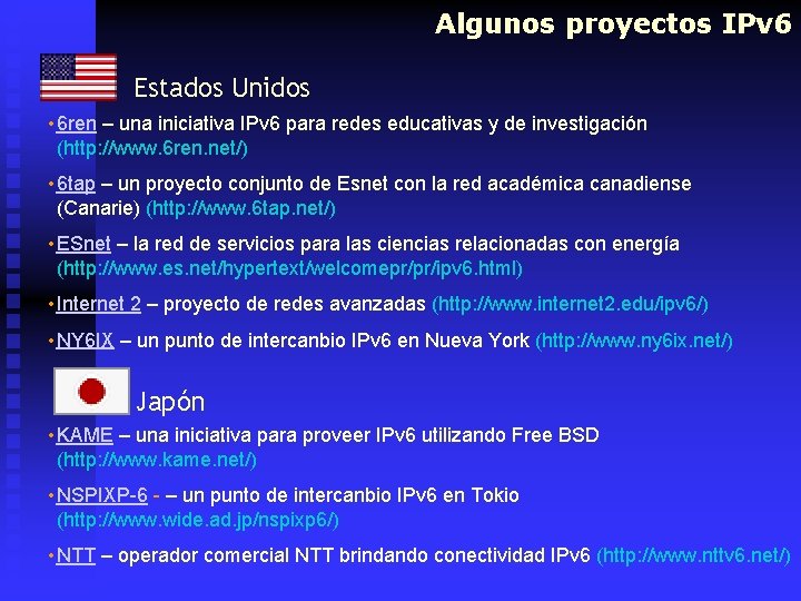 Algunos proyectos IPv 6 Estados Unidos • 6 ren – una iniciativa IPv 6