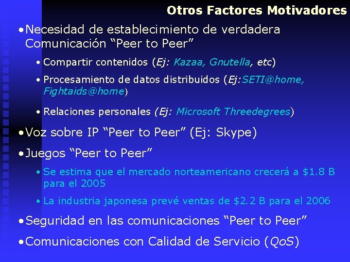 Otros Factores Motivadores • Necesidad de establecimiento de verdadera Comunicación “Peer to Peer” •