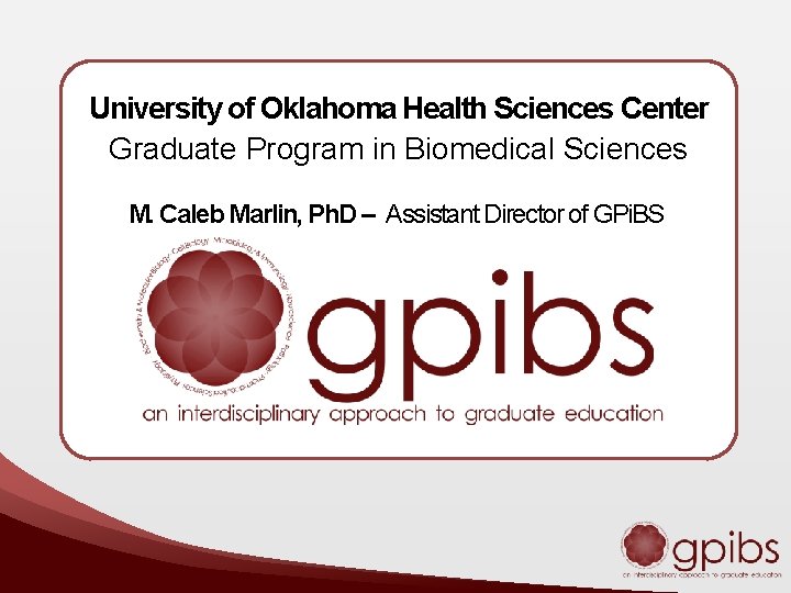 University of Oklahoma Health Sciences Center Graduate Program in Biomedical Sciences M. Caleb Marlin,