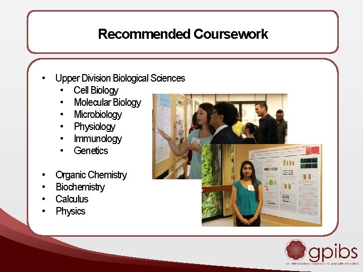 Recommended Coursework • Upper Division Biological Sciences • Cell Biology • Molecular Biology •