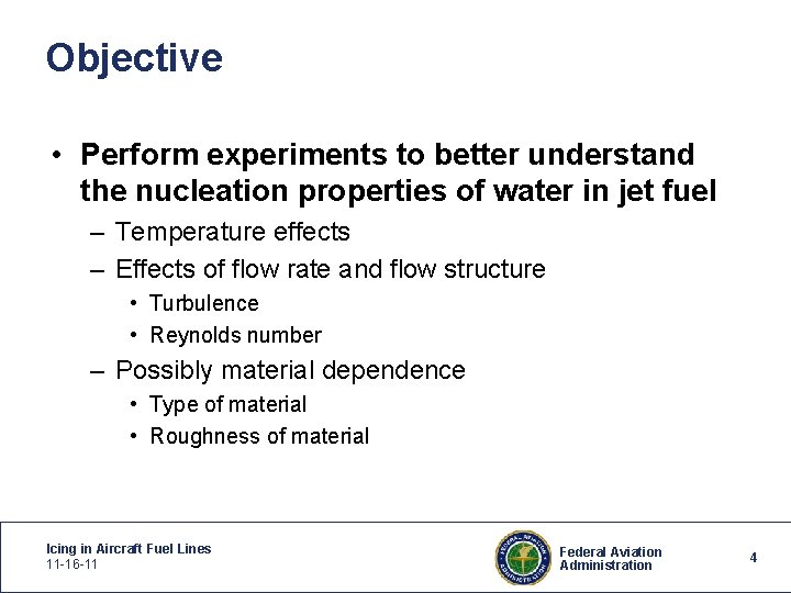 Objective • Perform experiments to better understand the nucleation properties of water in jet