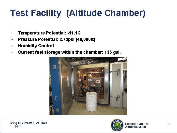 Test Facility (Altitude Chamber) • • Temperature Potential: -51. 1 C Pressure Potential: 2.