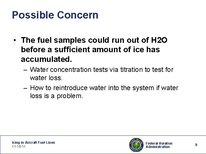 Possible Concern • The fuel samples could run out of H 2 O before