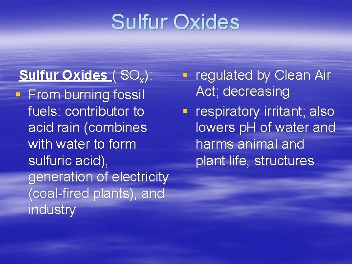 Sulfur Oxides ( SOx): § regulated by Clean Air Act; decreasing § From burning