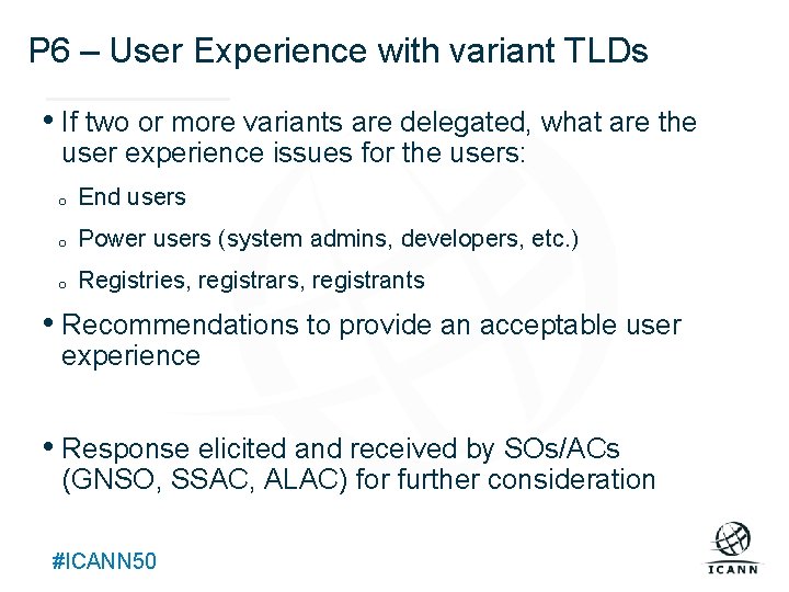 P 6 – User Experience with variant TLDs Text • If two or more