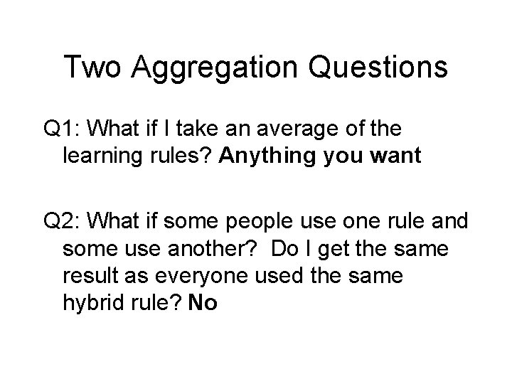 Two Aggregation Questions Q 1: What if I take an average of the learning