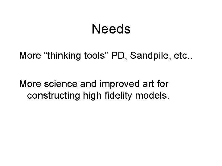 Needs More “thinking tools” PD, Sandpile, etc. . More science and improved art for
