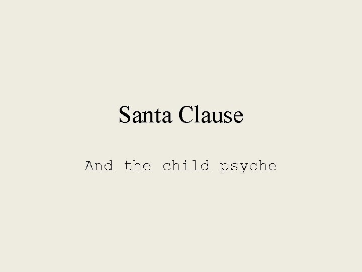 Santa Clause And the child psyche 