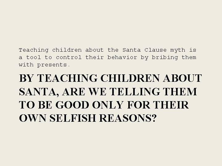Teaching children about the Santa Clause myth is a tool to control their behavior