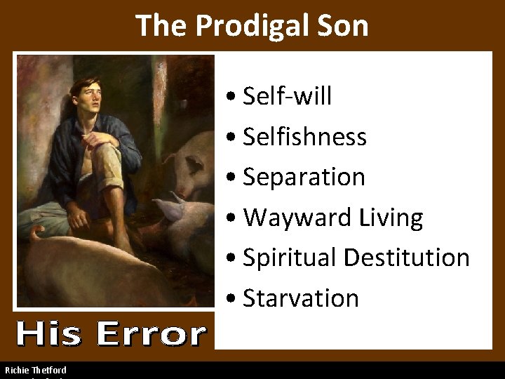 The Prodigal Son • Self-will • Selfishness • Separation • Wayward Living • Spiritual