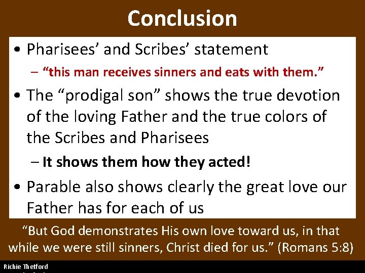 Conclusion • Pharisees’ and Scribes’ statement – “this man receives sinners and eats with