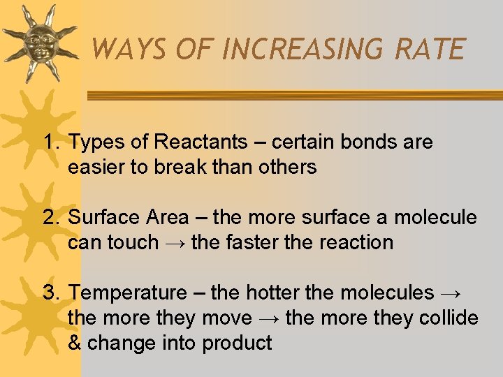 WAYS OF INCREASING RATE 1. Types of Reactants – certain bonds are easier to