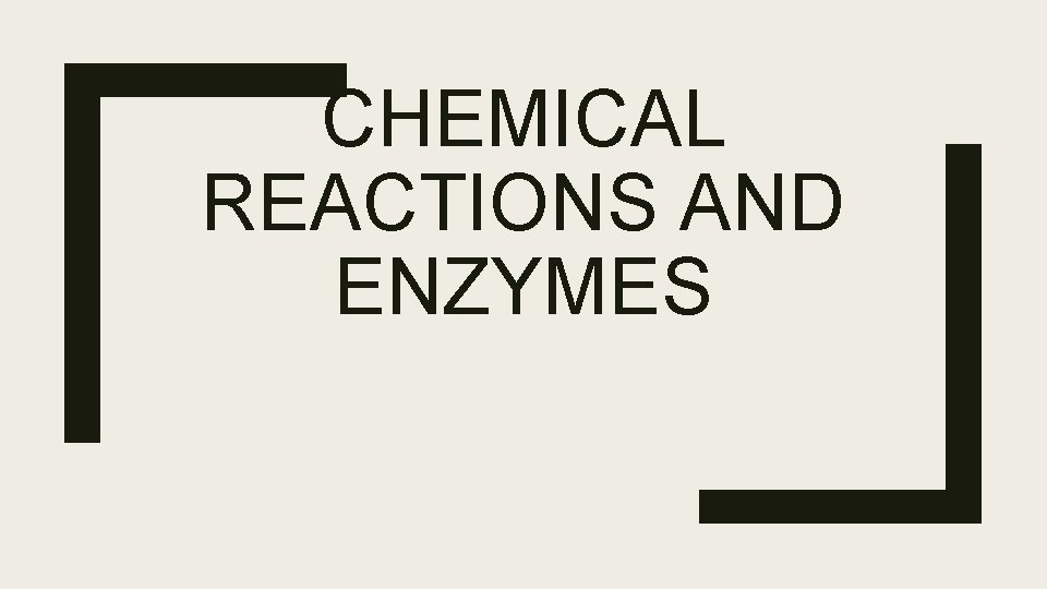 CHEMICAL REACTIONS AND ENZYMES 