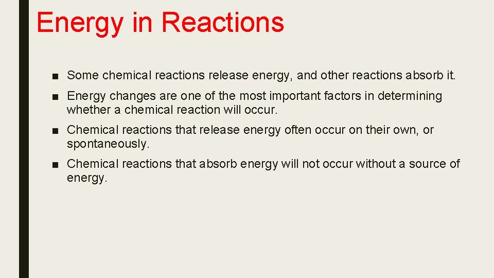 Energy in Reactions ■ Some chemical reactions release energy, and other reactions absorb it.