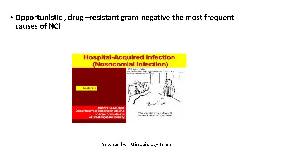  • Opportunistic , drug –resistant gram-negative the most frequent causes of NCI Prepared