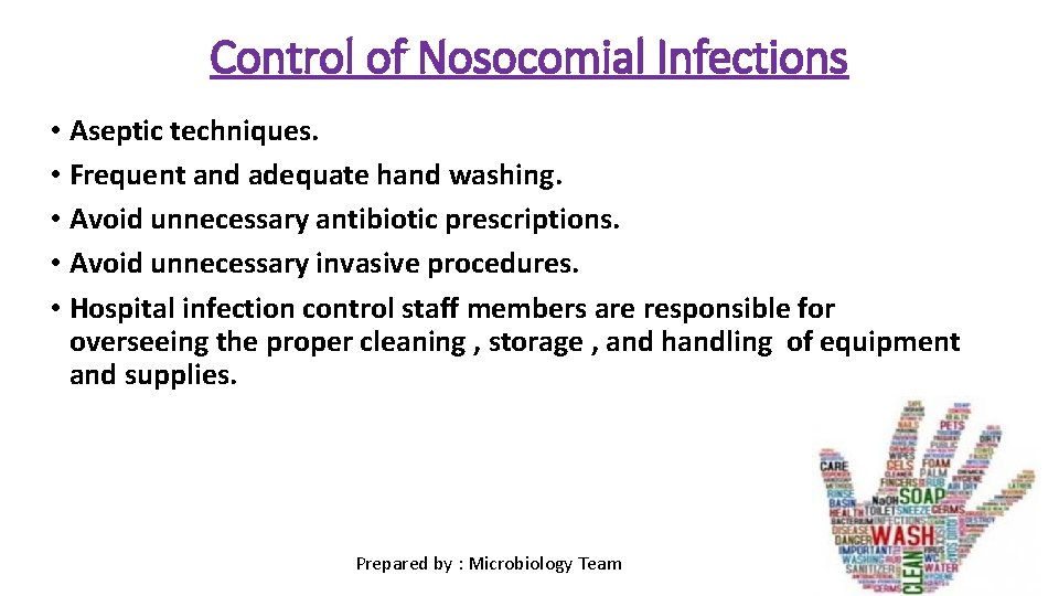 Control of Nosocomial Infections • Aseptic techniques. • Frequent and adequate hand washing. •