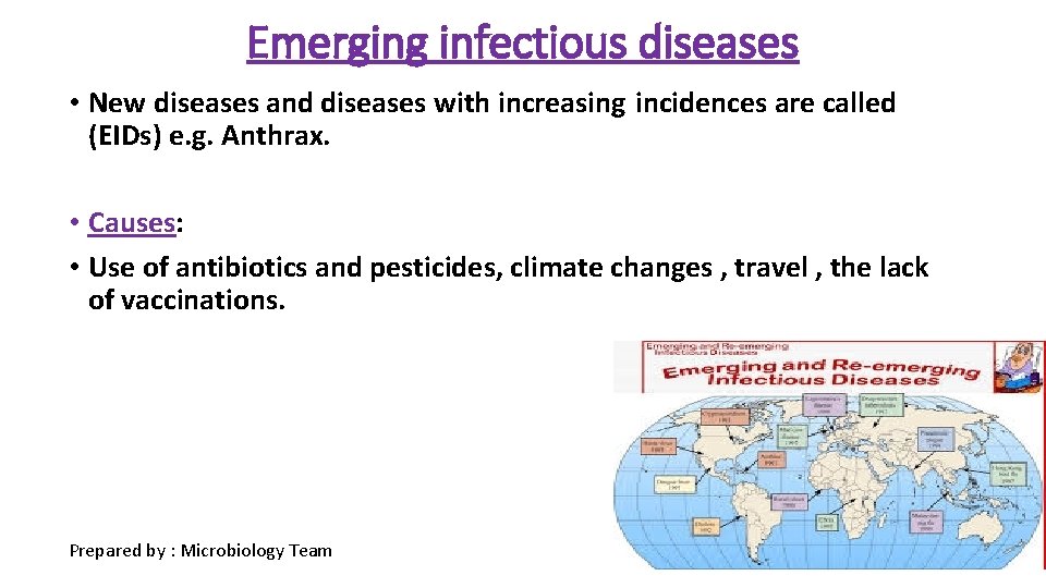 Emerging infectious diseases • New diseases and diseases with increasing incidences are called (EIDs)