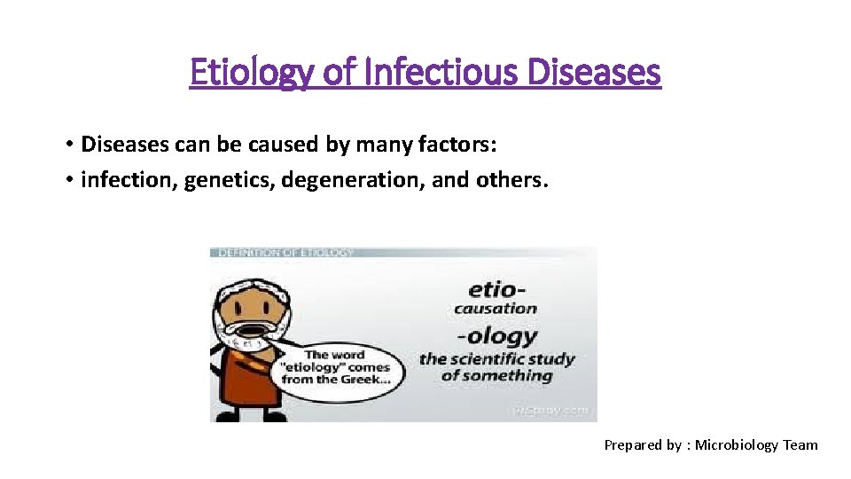 Etiology of Infectious Diseases • Diseases can be caused by many factors: • infection,