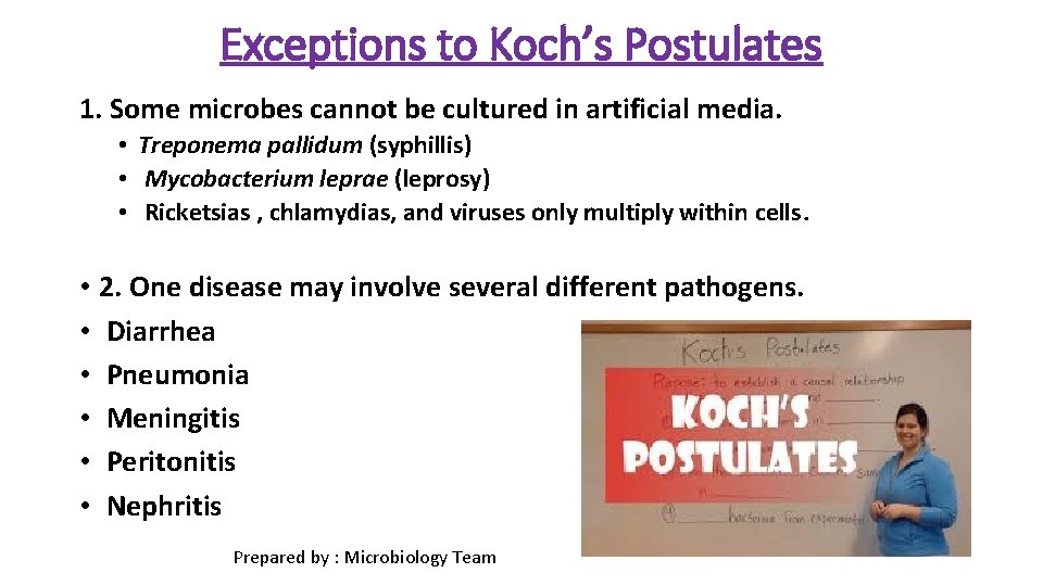 Exceptions to Koch’s Postulates 1. Some microbes cannot be cultured in artificial media. •