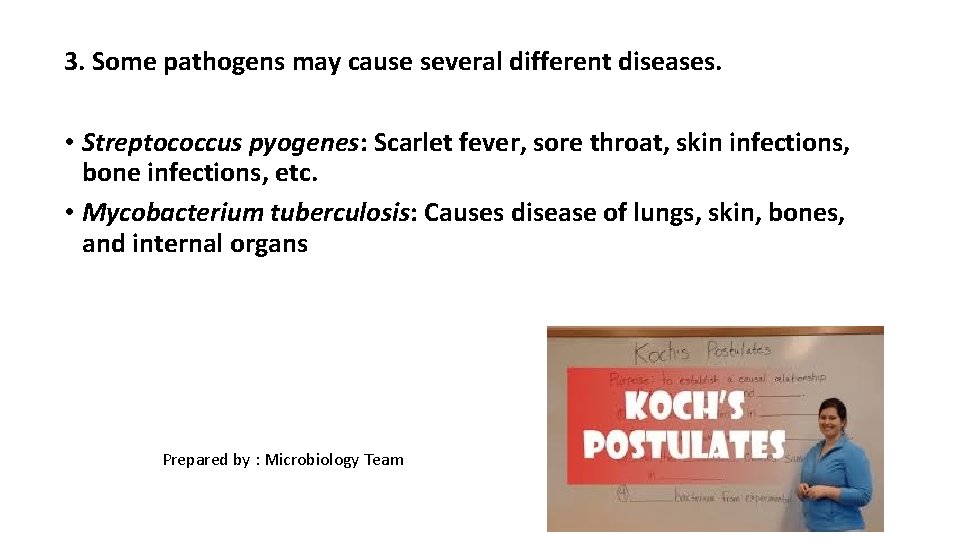 3. Some pathogens may cause several different diseases. • Streptococcus pyogenes: Scarlet fever, sore