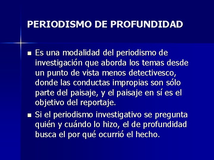 PERIODISMO DE PROFUNDIDAD n n Es una modalidad del periodismo de investigación que aborda