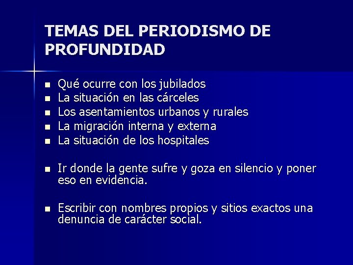 TEMAS DEL PERIODISMO DE PROFUNDIDAD n n n Qué ocurre con los jubilados La