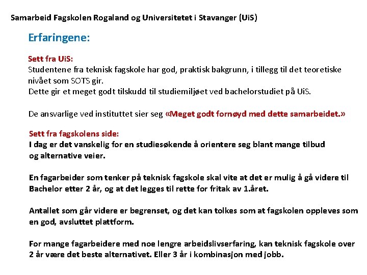 Samarbeid Fagskolen Rogaland og Universitetet i Stavanger (Ui. S) Erfaringene: Sett fra Ui. S: