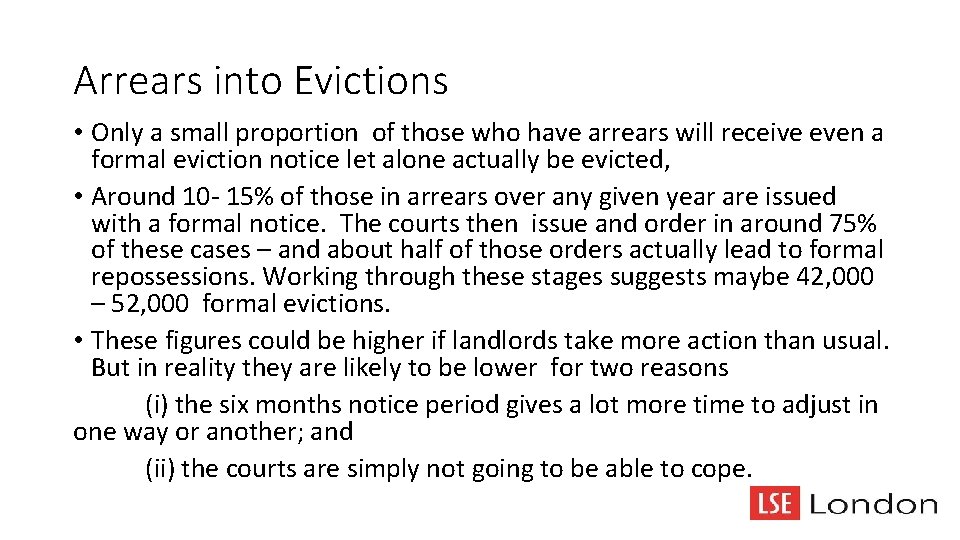 Arrears into Evictions • Only a small proportion of those who have arrears will