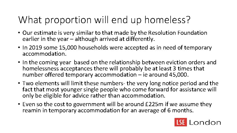 What proportion will end up homeless? • Our estimate is very similar to that