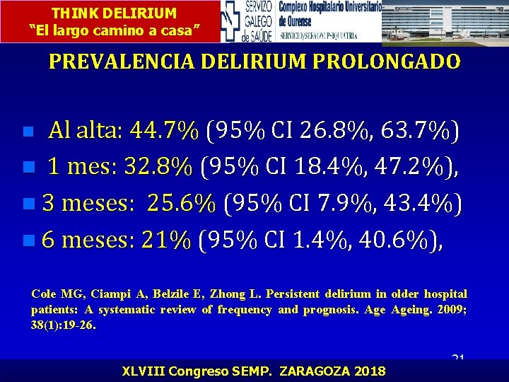 THINK DELIRIUM “El largo camino a casa” PREVALENCIA DELIRIUM PROLONGADO Al alta: 44. 7%