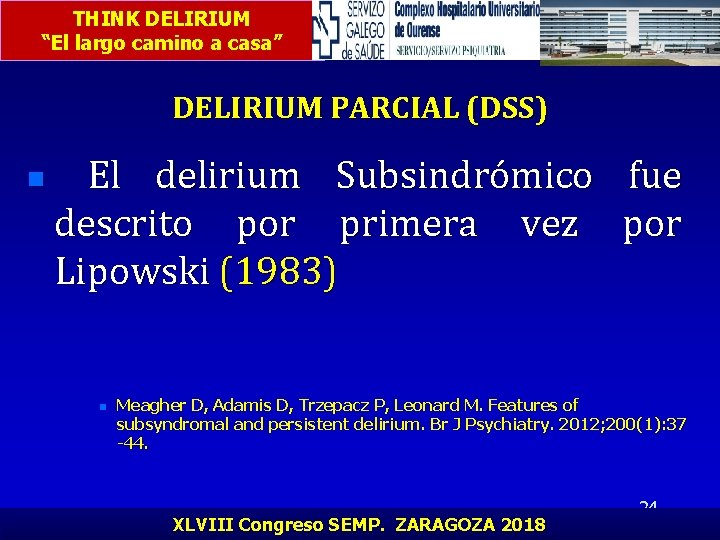 THINK DELIRIUM “El largo camino a casa” DELIRIUM PARCIAL (DSS) n El delirium Subsindrómico