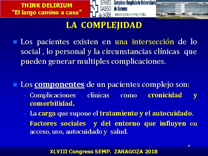 THINK DELIRIUM “El largo camino a casa” LA COMPLEJIDAD n Los pacientes existen en