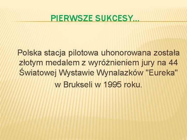 PIERWSZE SUKCESY… Polska stacja pilotowa uhonorowana została złotym medalem z wyróżnieniem jury na 44
