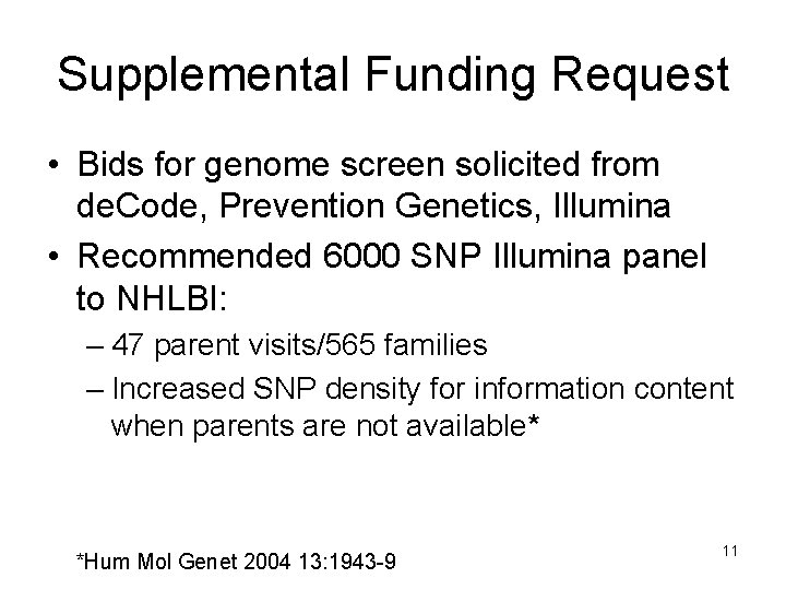 Supplemental Funding Request • Bids for genome screen solicited from de. Code, Prevention Genetics,