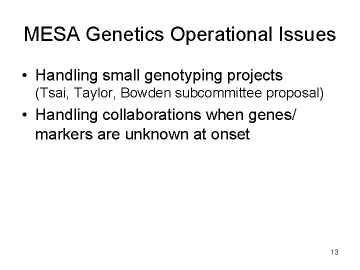 MESA Genetics Operational Issues • Handling small genotyping projects (Tsai, Taylor, Bowden subcommittee proposal)